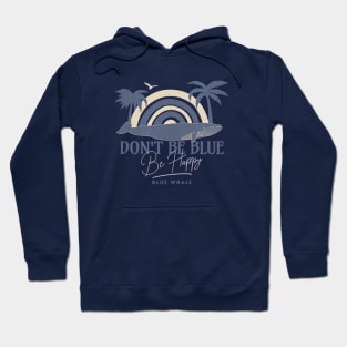 Dont be Blue, Be Happy- Blue Whale design Hoodie